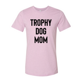 Trophy Dog Mom Shirt T-Shirt