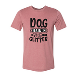 Dog Hair Is My Glitter T-Shirt - Ocean Monroe