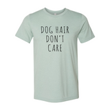 Dog Hair Don't Care T-Shirt