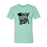 Be The Person Your Dog Thinks You Are T-Shirt - Ocean Monroe