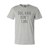 Dog Hair Don't Care T-Shirt