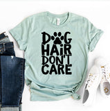 Dog Hair Don't Care T-Shirt