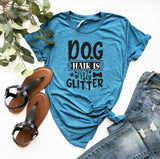 Dog Hair Is My Glitter T-Shirt - Ocean Monroe