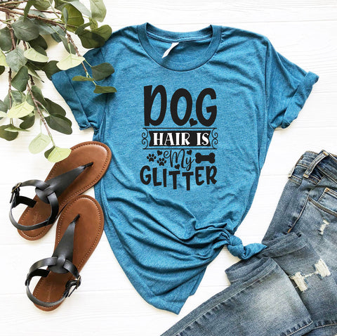 Dog Hair Is My Glitter T-Shirt - Ocean Monroe