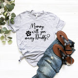 Mommy Will You Marry Daddy T-Shirt - Ocean Monroe