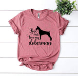 Love Me Love My Doberman T-Shirt